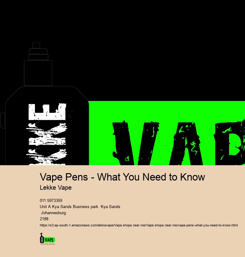 Vape Pens - What You Need to Know Lekke Vape Vape Shops Near Me